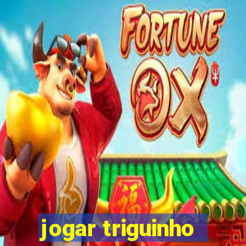 jogar triguinho